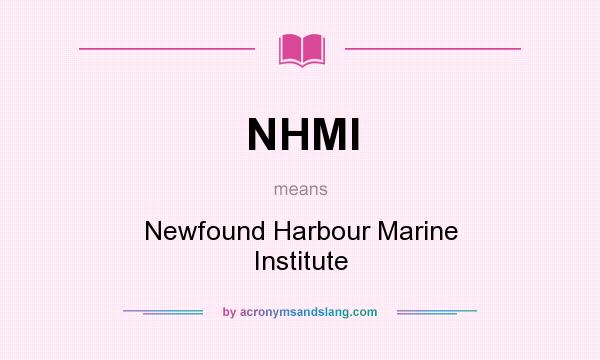 What does NHMI mean? It stands for Newfound Harbour Marine Institute