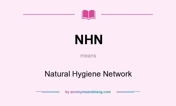What does NHN mean? It stands for Natural Hygiene Network