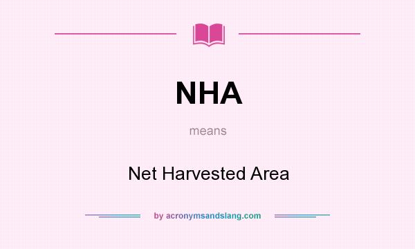 What does NHA mean? It stands for Net Harvested Area