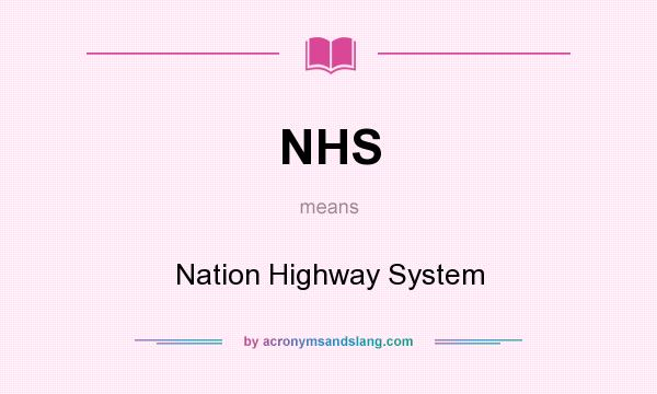 What does NHS mean? It stands for Nation Highway System