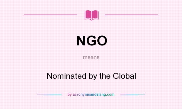 What does NGO mean? It stands for Nominated by the Global