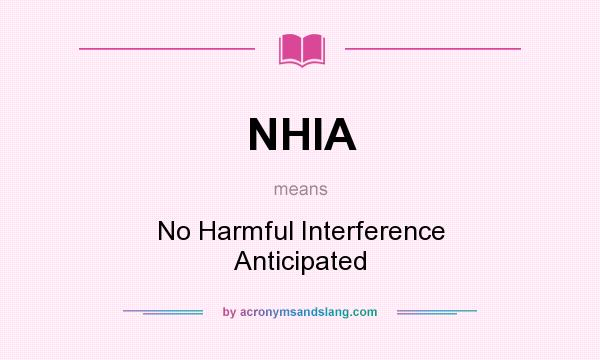 What does NHIA mean? It stands for No Harmful Interference Anticipated