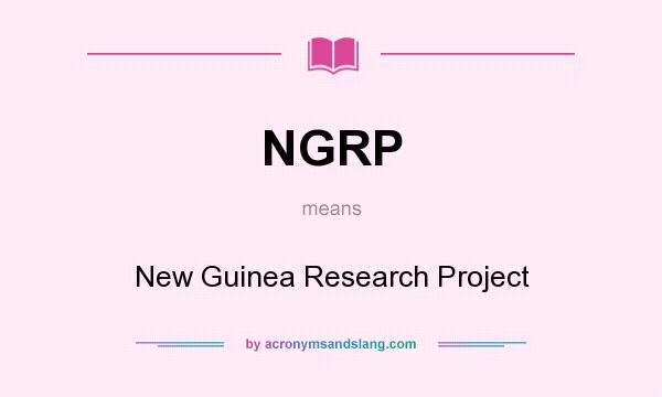 What does NGRP mean? It stands for New Guinea Research Project