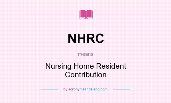 What does NHRC mean? It stands for Nursing Home Resident Contribution