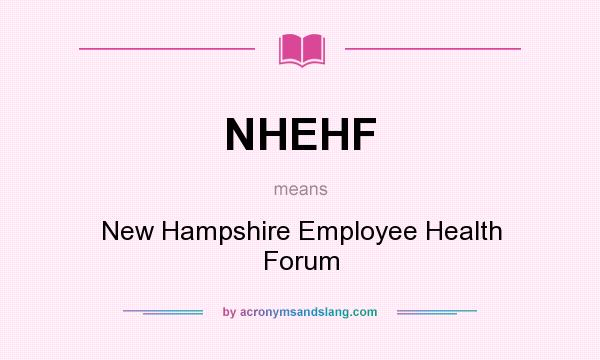 What does NHEHF mean? It stands for New Hampshire Employee Health Forum