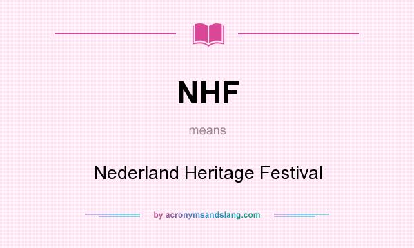 What does NHF mean? It stands for Nederland Heritage Festival