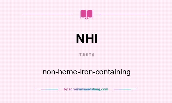 What does NHI mean? It stands for non-heme-iron-containing
