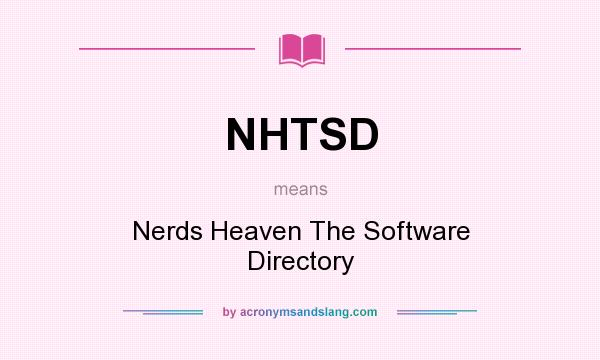 What does NHTSD mean? It stands for Nerds Heaven The Software Directory
