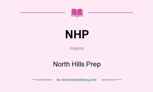 What does NHP mean? It stands for North Hills Prep