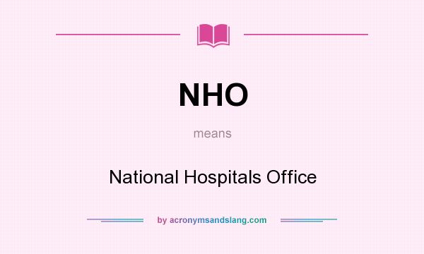 What does NHO mean? It stands for National Hospitals Office