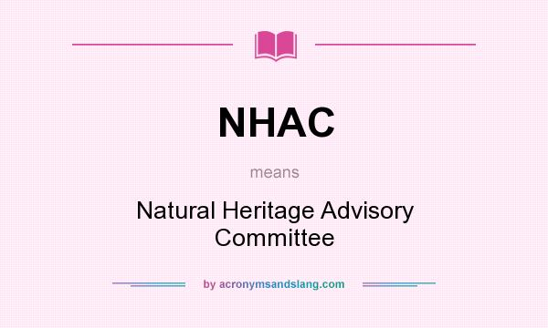 What does NHAC mean? It stands for Natural Heritage Advisory Committee