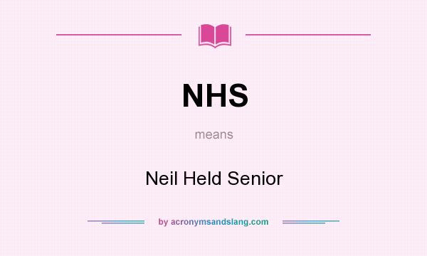 What does NHS mean? It stands for Neil Held Senior