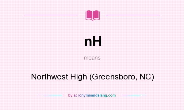 What does nH mean? It stands for Northwest High (Greensboro, NC)
