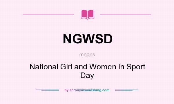 What does NGWSD mean? It stands for National Girl and Women in Sport Day
