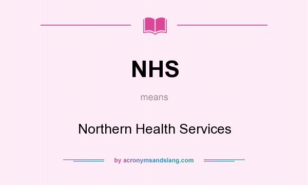 What does NHS mean? It stands for Northern Health Services
