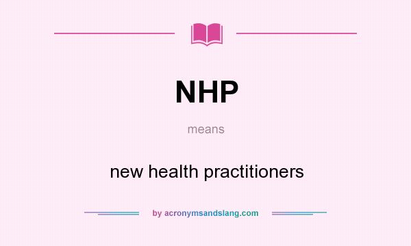 What does NHP mean? It stands for new health practitioners