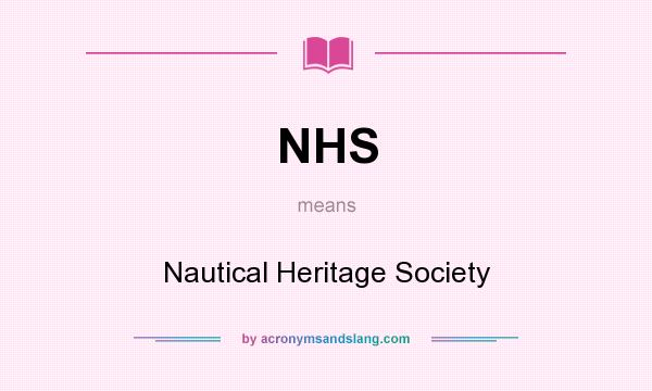 What does NHS mean? It stands for Nautical Heritage Society