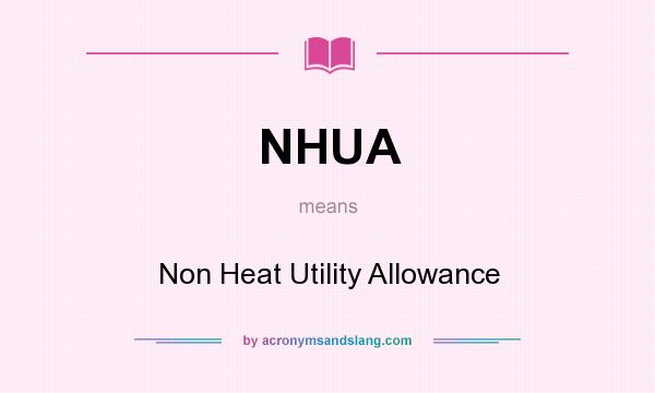 What does NHUA mean? It stands for Non Heat Utility Allowance