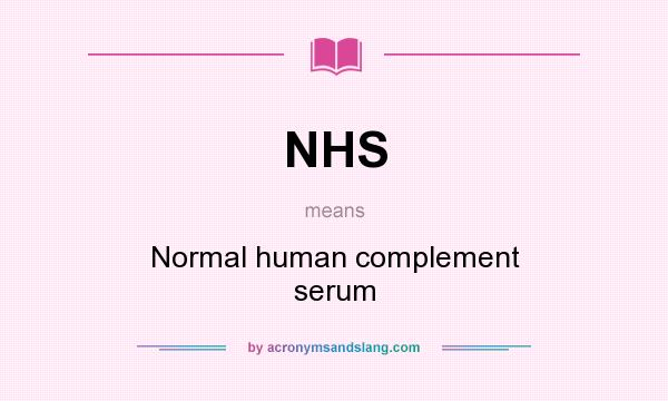 What does NHS mean? It stands for Normal human complement serum