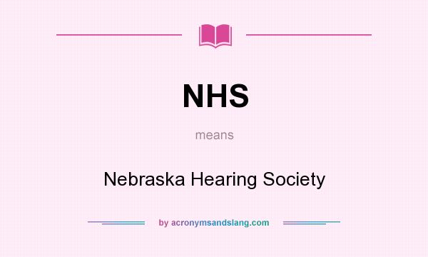 What does NHS mean? It stands for Nebraska Hearing Society