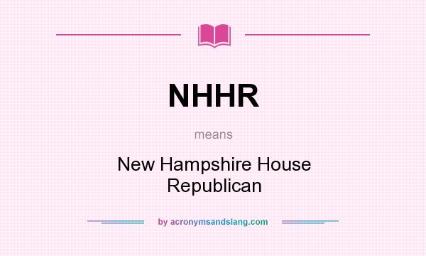 What does NHHR mean? It stands for New Hampshire House Republican