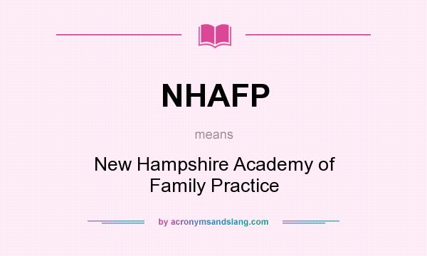 What does NHAFP mean? It stands for New Hampshire Academy of Family Practice