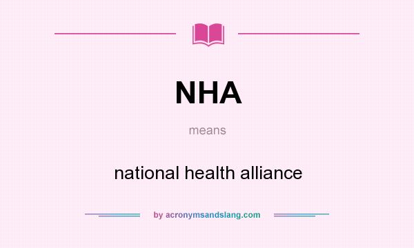 What does NHA mean? It stands for national health alliance