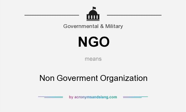 What does NGO mean? It stands for Non Goverment Organization