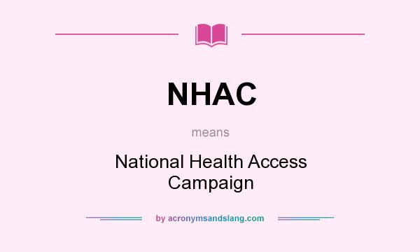 What does NHAC mean? It stands for National Health Access Campaign
