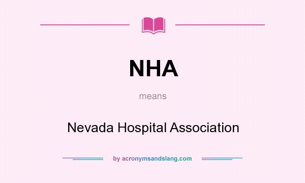 What does NHA mean? It stands for Nevada Hospital Association