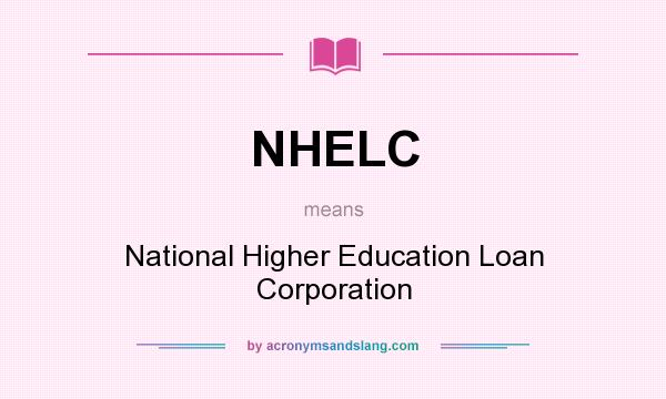 What does NHELC mean? It stands for National Higher Education Loan Corporation