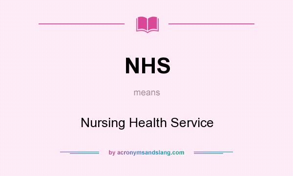 What does NHS mean? It stands for Nursing Health Service