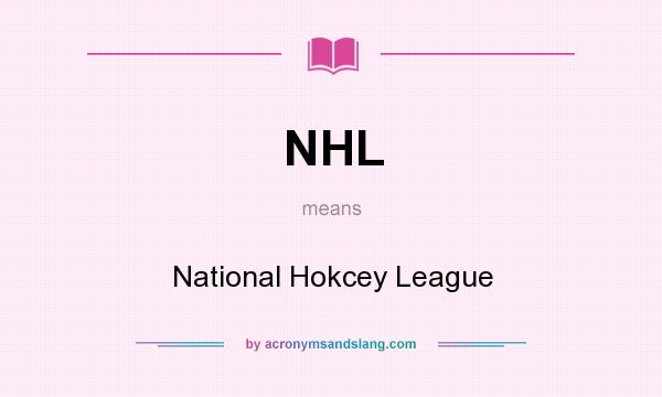What does NHL mean? It stands for National Hokcey League