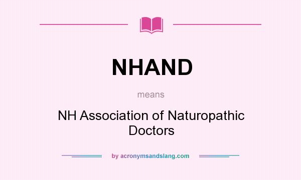 What does NHAND mean? It stands for NH Association of Naturopathic Doctors
