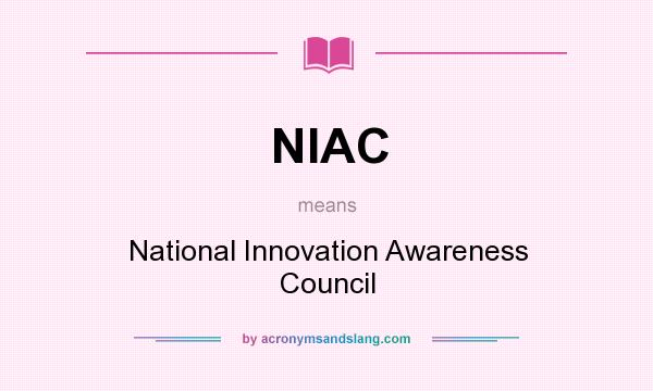 What does NIAC mean? It stands for National Innovation Awareness Council