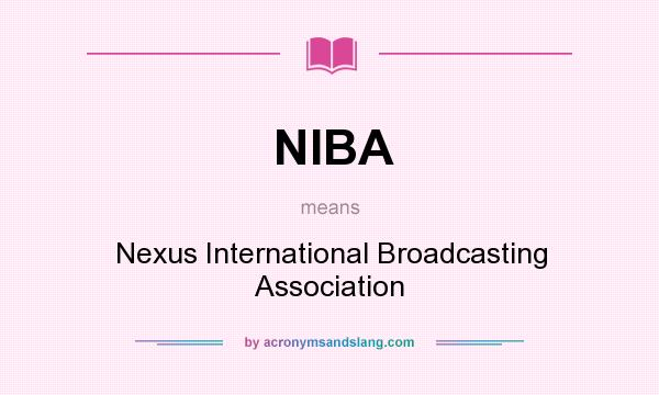 What does NIBA mean? It stands for Nexus International Broadcasting Association
