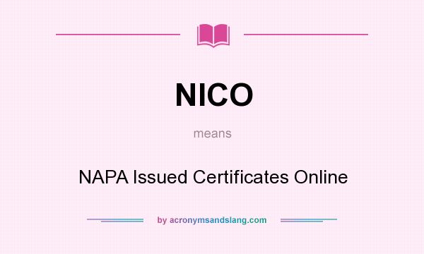 What does NICO mean? It stands for NAPA Issued Certificates Online