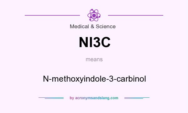 What does NI3C mean? It stands for N-methoxyindole-3-carbinol