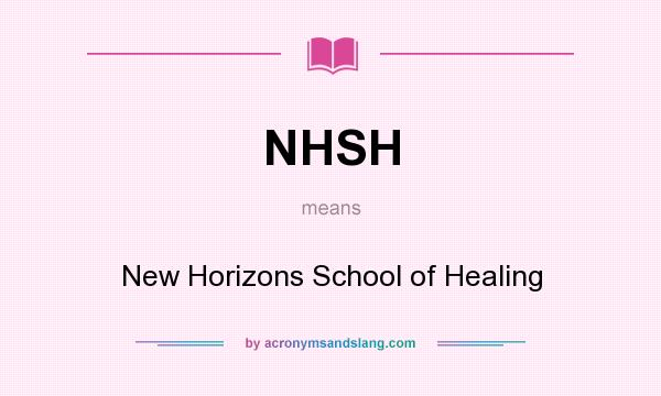 What does NHSH mean? It stands for New Horizons School of Healing