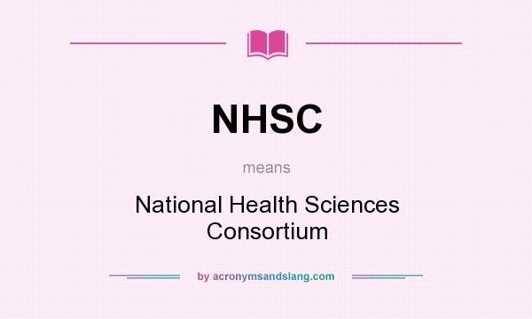 What does NHSC mean? It stands for National Health Sciences Consortium