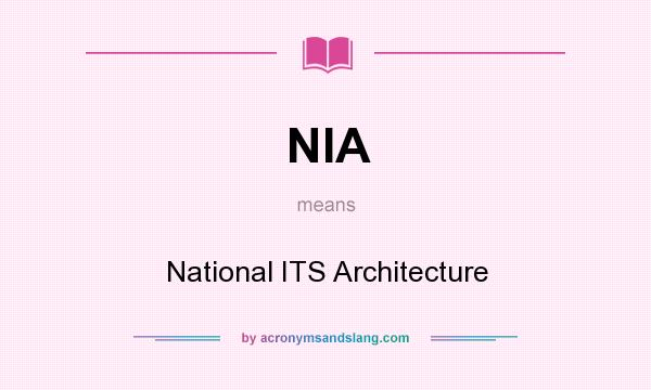 What does NIA mean? It stands for National ITS Architecture