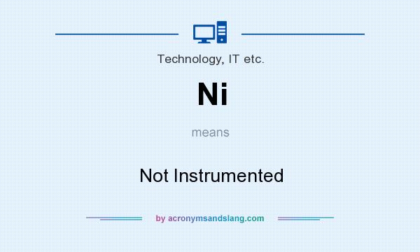 What does Ni mean? It stands for Not Instrumented