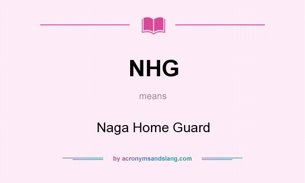What does NHG mean? It stands for Naga Home Guard