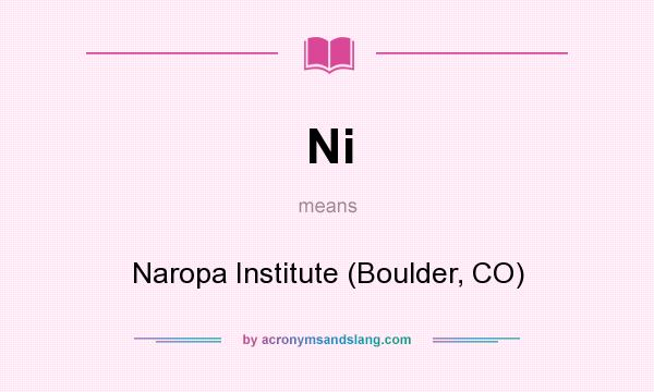 What does Ni mean? It stands for Naropa Institute (Boulder, CO)