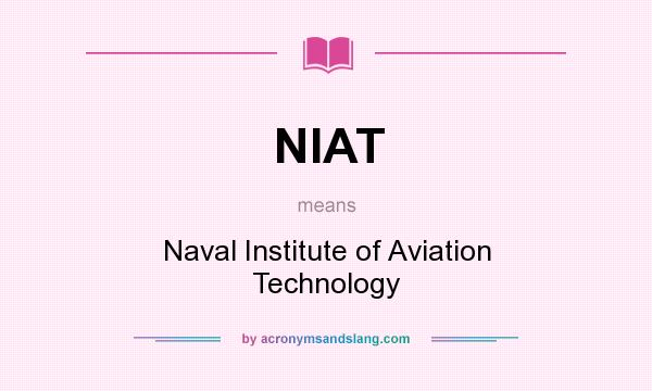 What does NIAT mean? It stands for Naval Institute of Aviation Technology