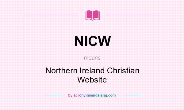 What does NICW mean? It stands for Northern Ireland Christian Website