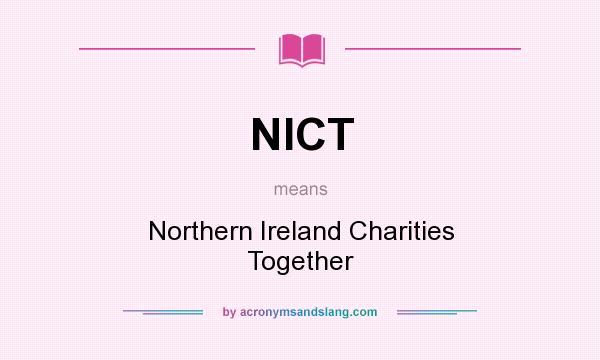 What does NICT mean? It stands for Northern Ireland Charities Together