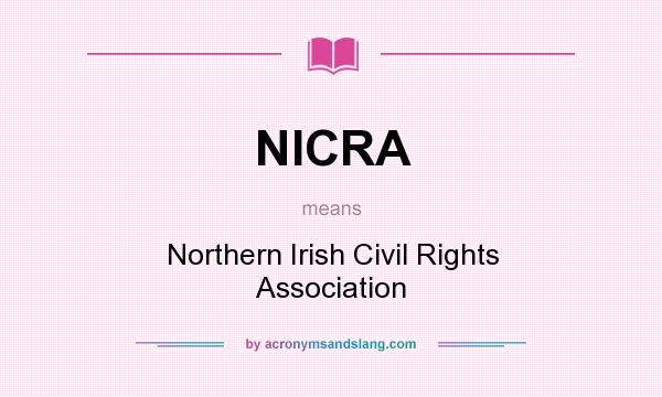 What does NICRA mean? It stands for Northern Irish Civil Rights Association