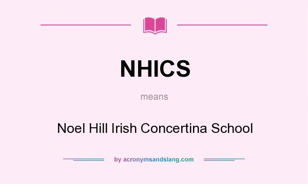 What does NHICS mean? It stands for Noel Hill Irish Concertina School