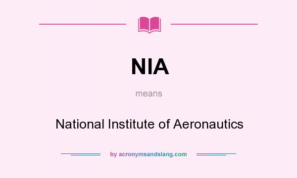What does NIA mean? It stands for National Institute of Aeronautics